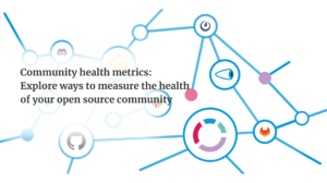 Community health metrics: Explore ways to measure the health of your open source community