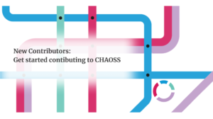 New Contributors: Get started contributing to CHAOSS